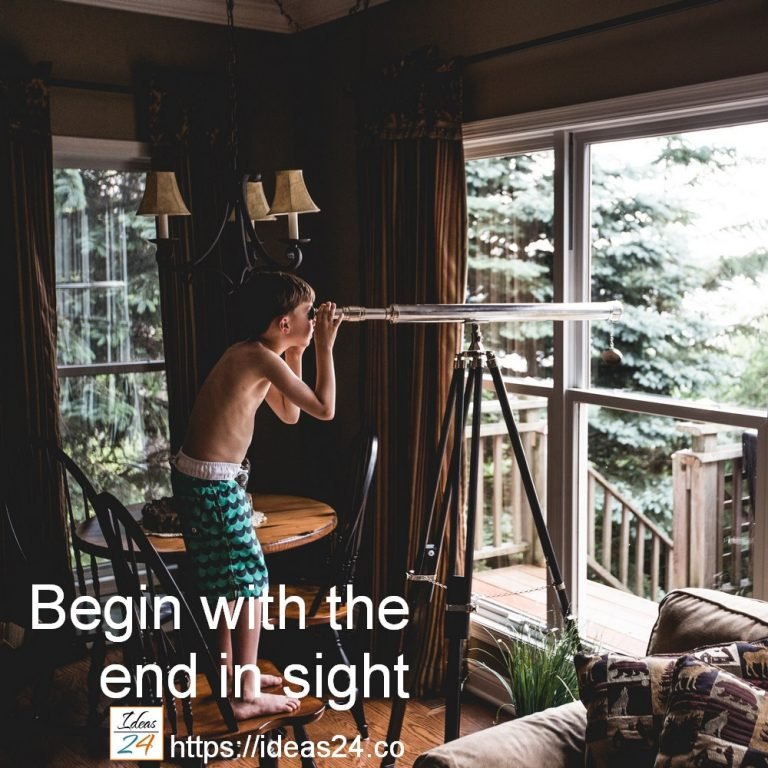 Begin with the end in sight!