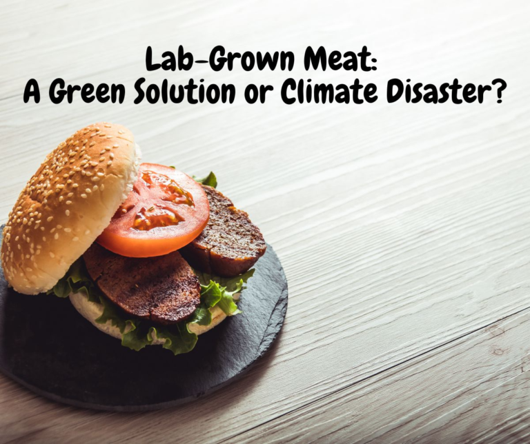 Lab-Grown Meat: A Green Solution or Climate Disaster? Lab-Grown Meat: A Green Solution or Climate Disaster?