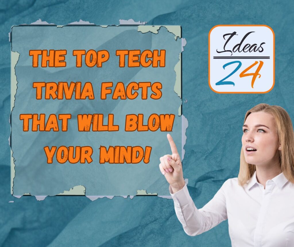 The Top Tech Trivia Facts That Will Blow Your Mind!