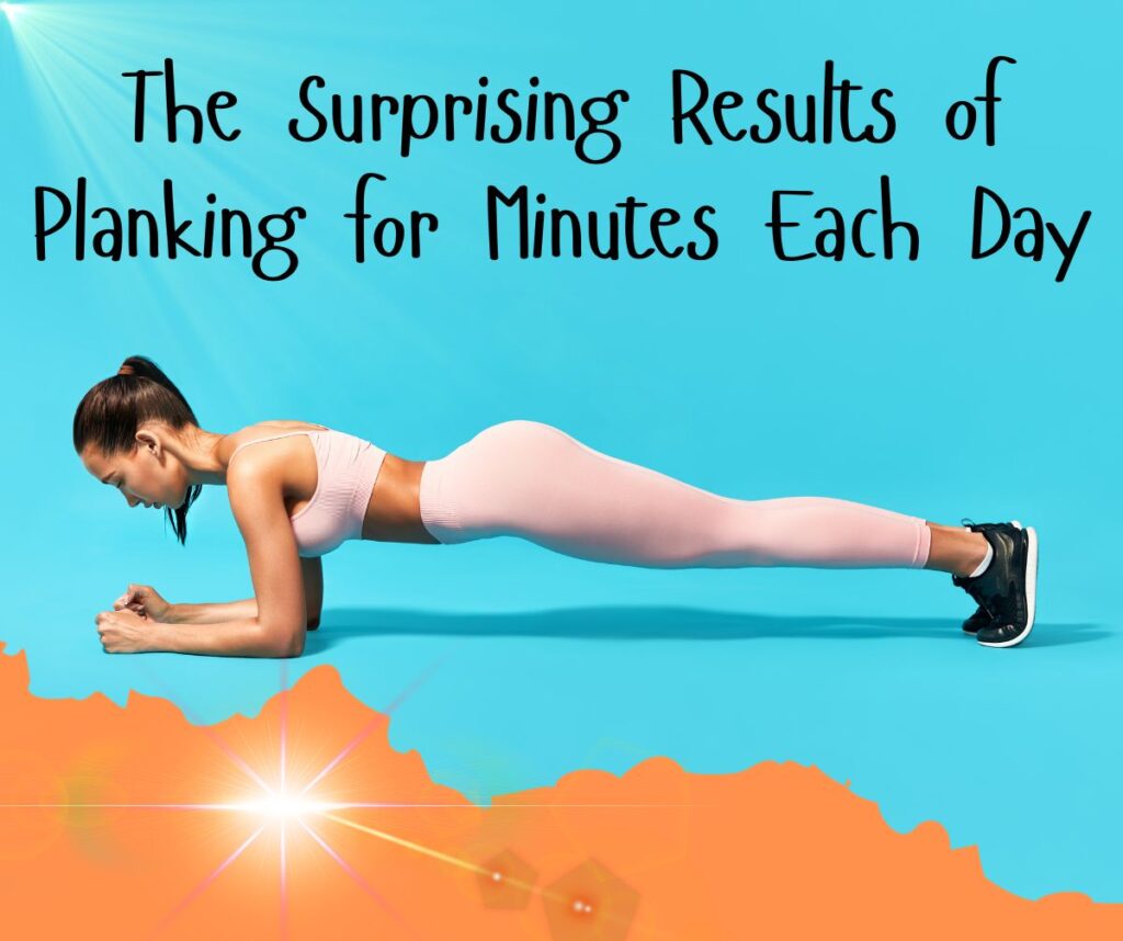 The Surprising Results of Planking for Minutes Each Day