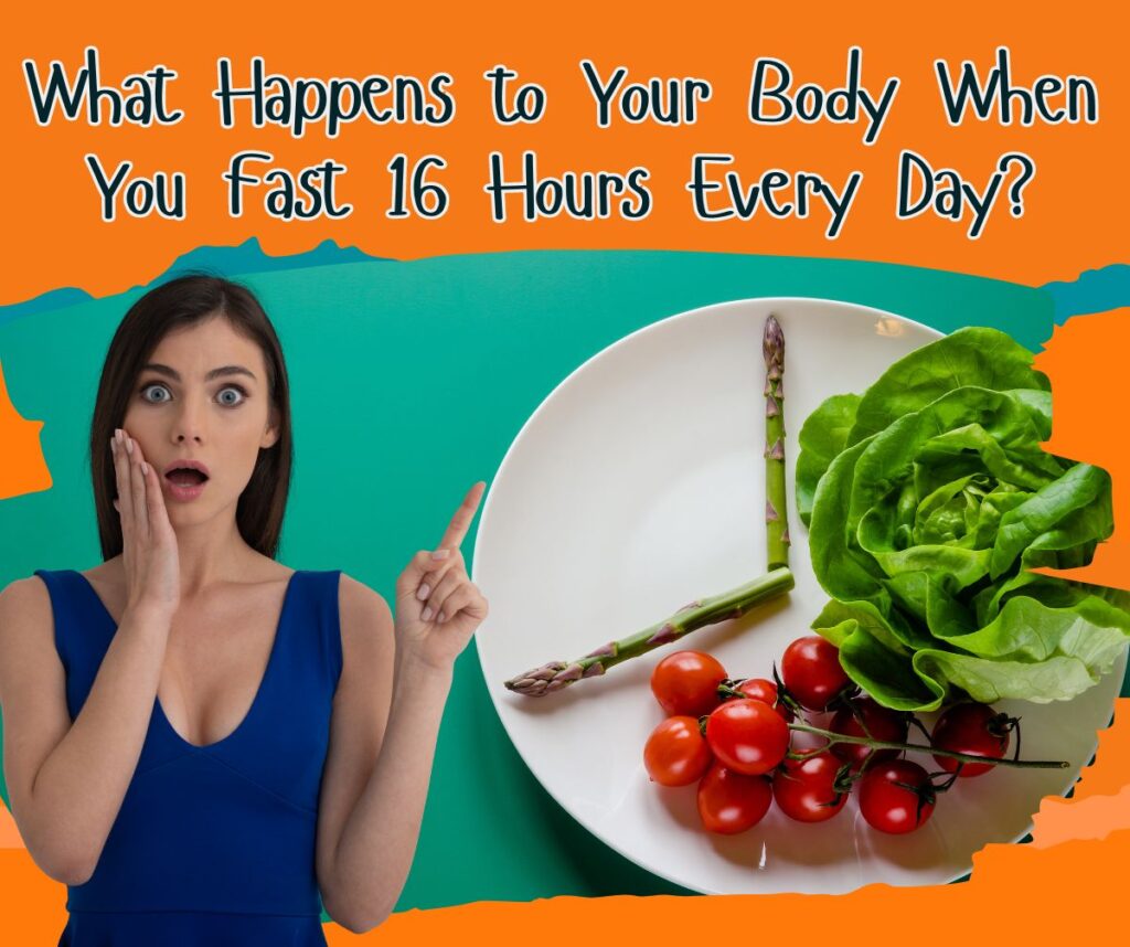 Fasting 16-Hours A Day: What Happens to Your Body?