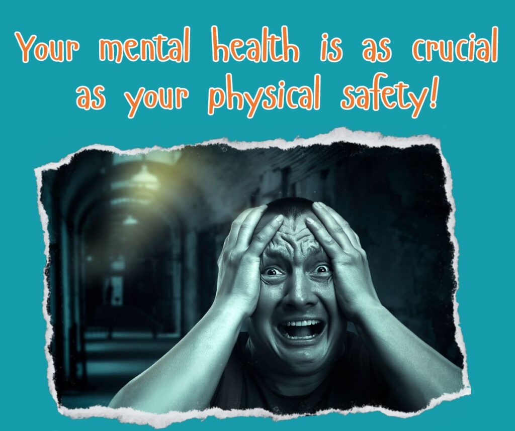 Mental health is as crucial as physical safety.