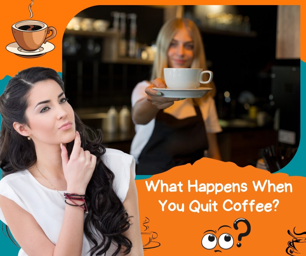 What Happens When You Quit Coffee?