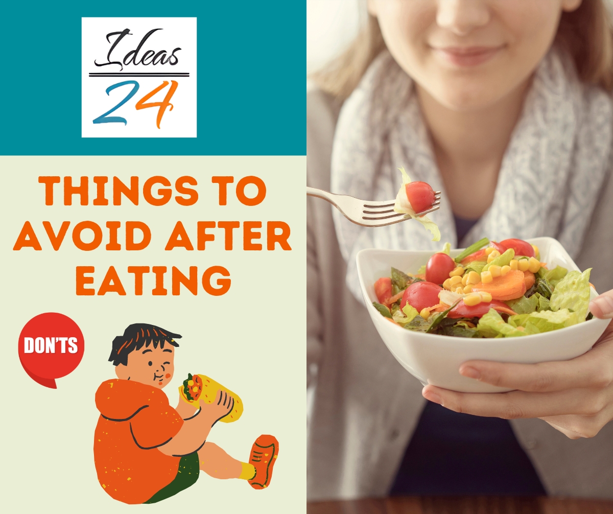 What Are The Things to Avoid After Eating?