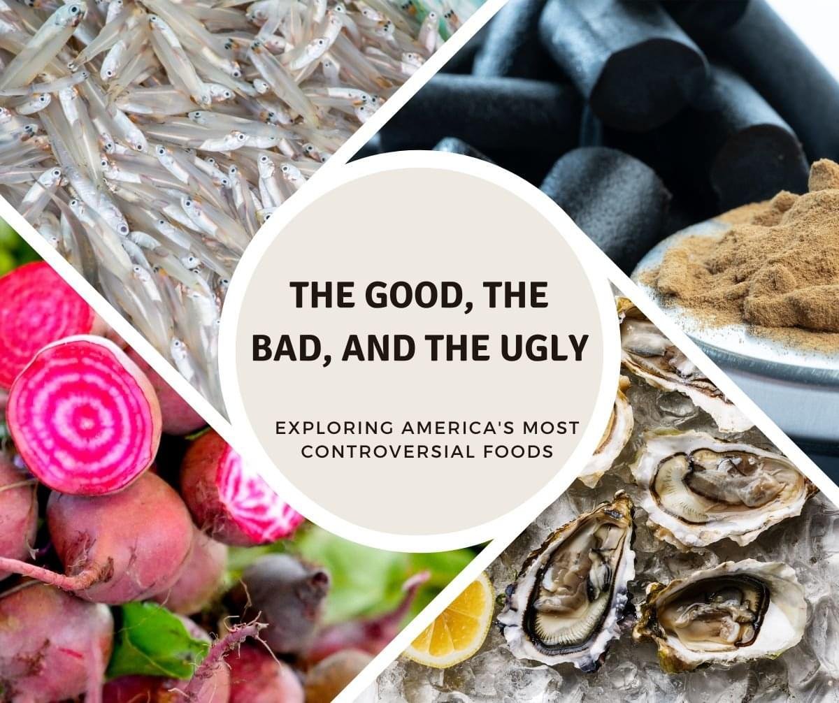 The Good, The Bad, and The Ugly: Exploring America’s Most Controversial Foods