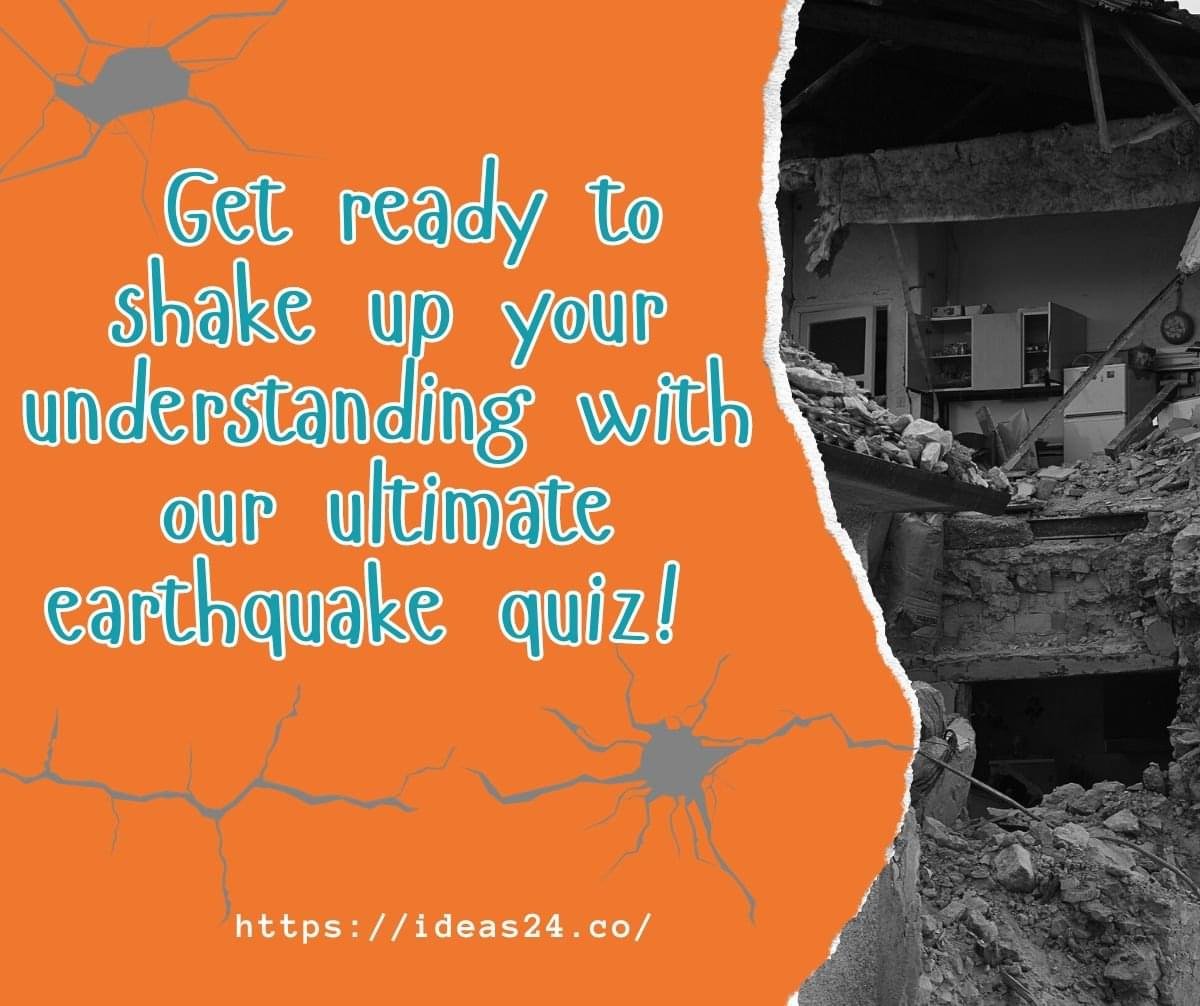 Are You an Earthquake Expert? Find Out Now!